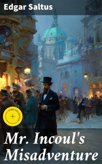 Mr. Incoul's Misadventure - Edgar Saltus - E-Book