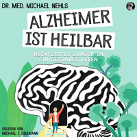 Alzheimer ist heilbar - Dr. med. Michael Nehls - Hörbuch