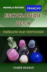 Encyclopédie de la thérapie par ventouses : Une nouvelle édition - Tamer Shaban - E-Book