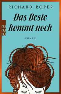 Das Beste kommt noch - Richard Roper - E-Book