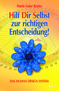Hilf Dir Selbst zur richtigen Entscheidung! - Marie-Luise Kreisz - E-Book