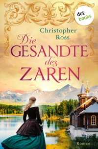 Die Gesandte des Zaren - Christopher Ross - E-Book