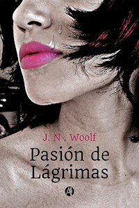 Pasión de Lágrimas - J. N. Woolf - E-Book