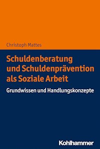 Schuldenberatung und Schuldenprävention als Soziale Arbeit - Christoph Mattes - E-Book