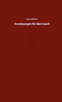 Anweisungen für den Coach - Sascha Büttner - E-Book