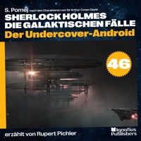 Der Undercover-Android (Sherlock Holmes - Die galaktischen Fälle, Folge 46) - Sir Arthur Conan Doyle - Hörbuch