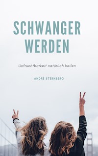 Schwanger werden - Andre Sternberg - E-Book