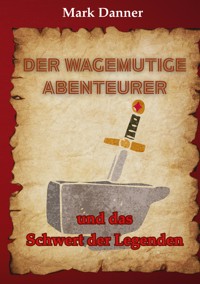 Der wagemutige Abenteurer - Mark Danner - E-Book