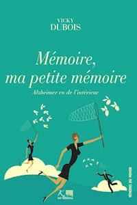 Mémoire, ma petite mémoire - Vicky Dubois - E-Book
