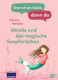 Erst ich ein Stück, dann du - Mirella und das magische Seepferdchen - Patricia Schröder - E-Book