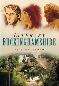 Literary Buckinghamshire - Paul Wreyford - E-Book