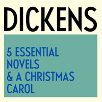 Charles Dickens: 5 Essential Novels  & A Christmas Carol - Charles Dickens. - Hörbuch