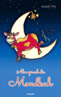 Also sprach die Mondkuh - Klaus Itta - E-Book