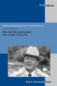Willy Brandts Amerikabild und -politik 1933–1992 - Judith Michel - E-Book