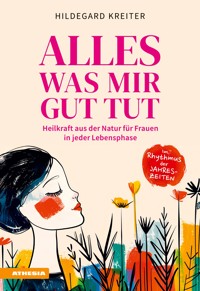 Alles was mir gut tut - Hildegard Kreiter - E-Book
