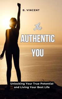 The Authentic You - B. Vincent - E-Book