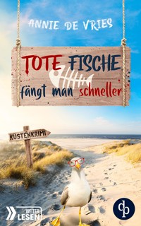 Tote Fische fängt man schneller - Annie de Vries - E-Book