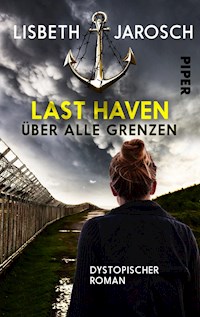 Last Haven – Über alle Grenzen - Lisbeth Jarosch - E-Book