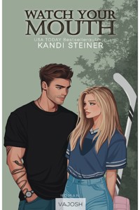 Watch Your Mouth - Kandi Steiner - E-Book