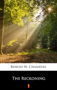 The Reckoning - Robert W. Chambers - E-Book
