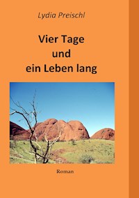 Vier Tage und ein Leben lang - Lydia Preischl - E-Book