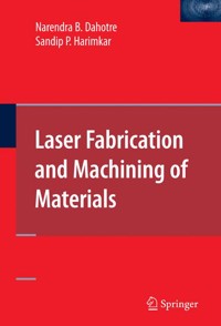 Laser Fabrication and Machining of Materials - Narendra B. Dahotre - E-Book