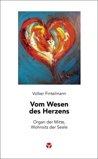 Vom Wesen des Herzens - Volker Fintelmann - E-Book