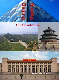 Beijing (Peking) Ein Reiseführer - Rene Schreiber - E-Book