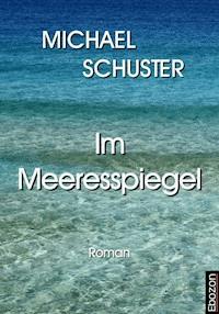 Im Meeresspiegel - Michael Schuster - E-Book
