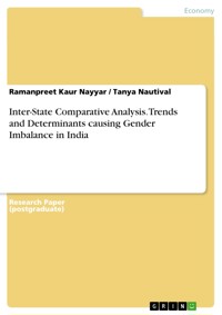 Inter-State Comparative Analysis. Trends and Determinants causing Gender Imbalance in India - Ramanpreet Kaur Nayyar - E-Book