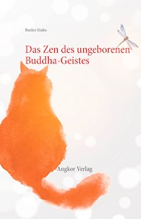Das Zen des ungeborenen Buddha-Geistes - Bankei Etaku - E-Book
