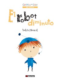 El robot diminuto - Violeta Monreal - E-Book