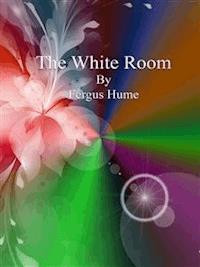 The White Room - Fergus Hume - E-Book