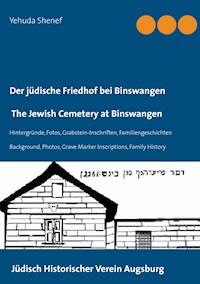 Der jüdische Friedhof bei Binswangen / The Jewish Cemetery at Binswangen - Yehuda Shenef - E-Book