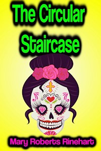 The Circular Staircase - Mary Roberts Rinehart - E-Book