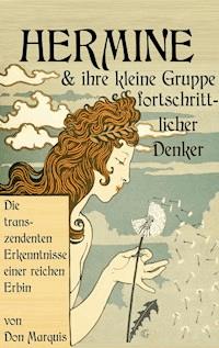 Hermine und ihre kleine Gruppe fortschrittlicher Denker - Don Marquis - E-Book