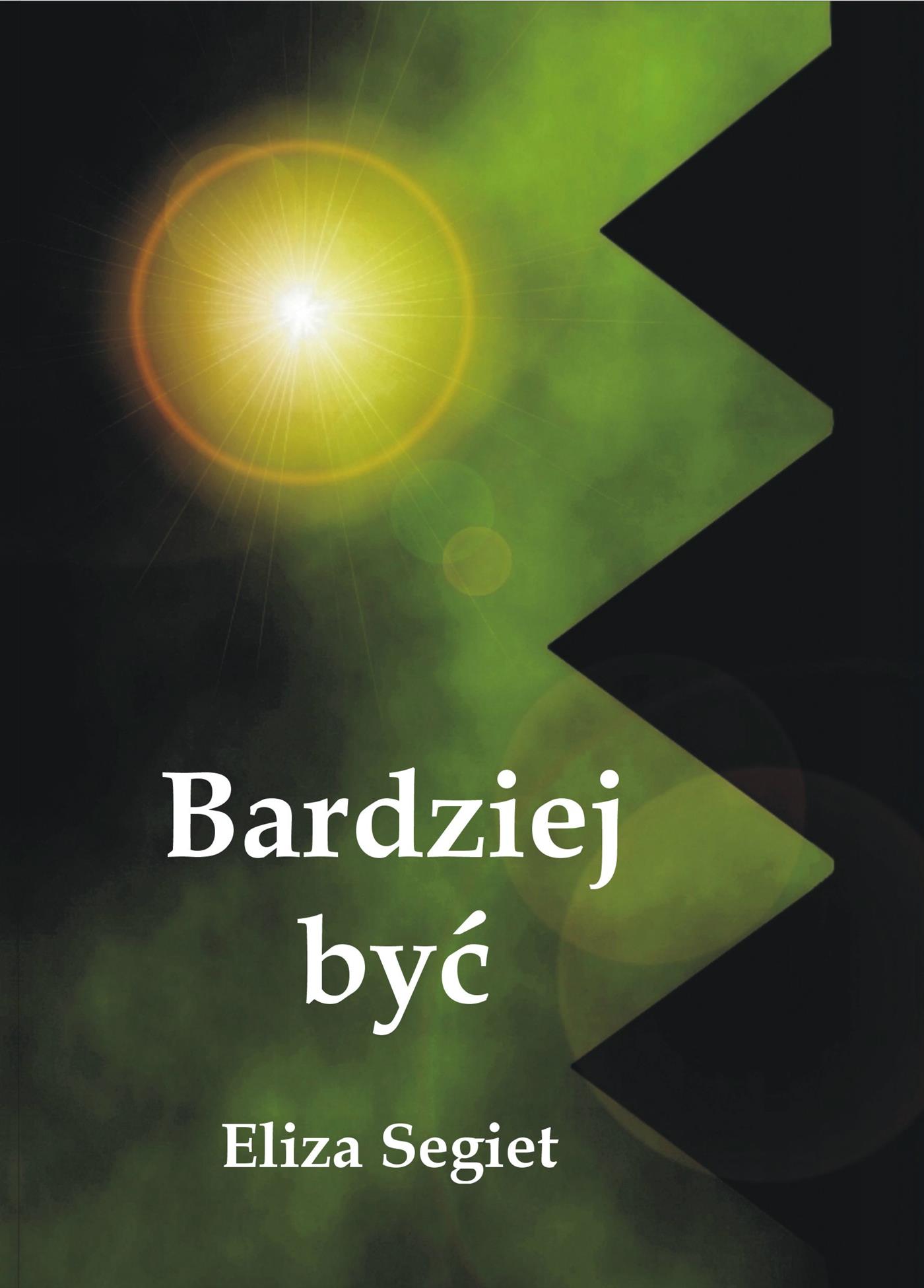 Bardziej być - Eliza Segiet - E-Book