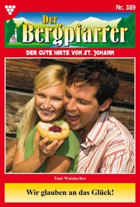 Wir glauben an das Glück! - Toni Waidacher - E-Book