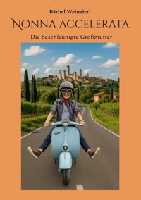 Nonna accelerata - Bärbel Weinzierl - E-Book