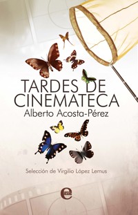 Tardes de Cinemateca - Alberto Acosta-Pérez - E-Book