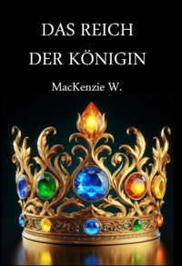 Das Reich der Königin - MacKenzie W. - E-Book