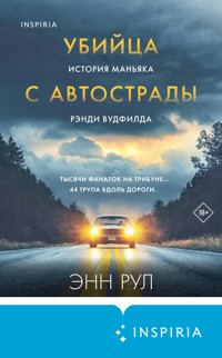 Убийца с автострады. История маньяка Рэнди Вудфилда - Энн Рул - E-Book