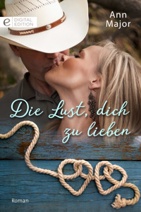 Die Lust, dich zu lieben - Ann Major - E-Book