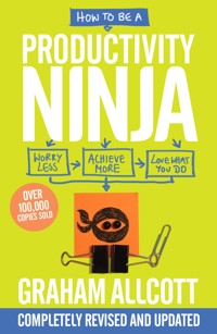 How to be a Productivity Ninja - Graham Allcott - E-Book
