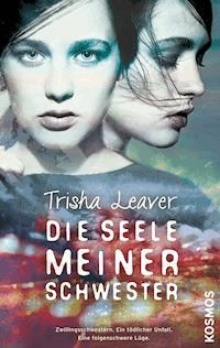 Die Seele meiner Schwester - Tricia Leaver - E-Book