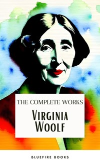 Virginia Woolf: The Complete Works - Virginia Woolf - E-Book