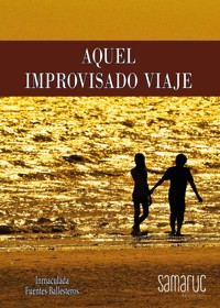 Aquel improvisado viaje - Inmaculada Fuentes - E-Book
