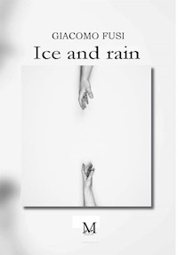 Ice and rain - Giacomo Fusi - E-Book