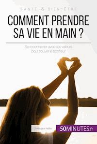 Comment prendre sa vie en main ? - Christophe Peiffer - E-Book