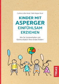 Kinder mit Asperger einfühlsam erziehen - Cynthia La Brie Norall - E-Book